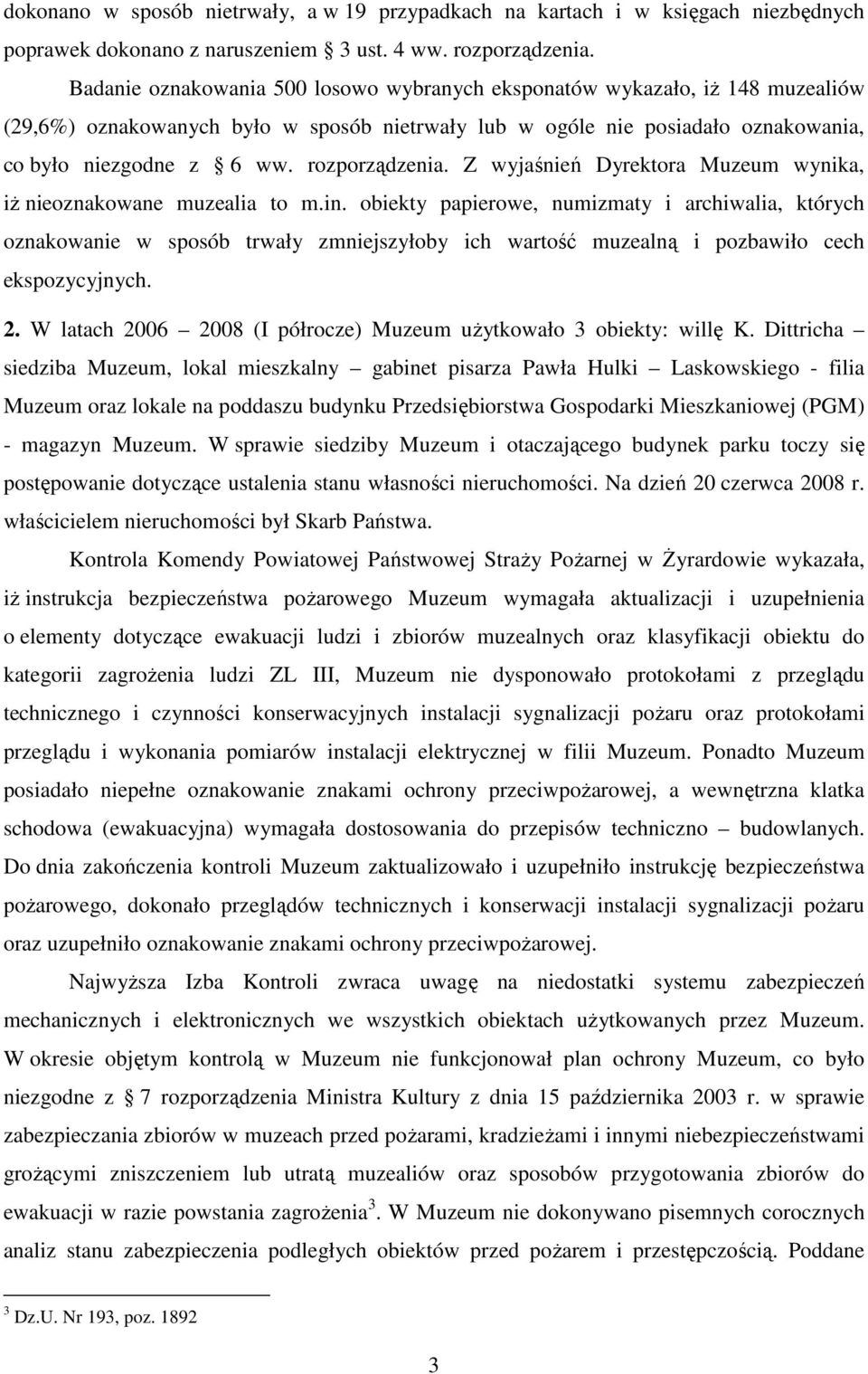 rozporządzenia. Z wyjaśnień Dyrektora Muzeum wynika, iŝ nieoznakowane muzealia to m.in.