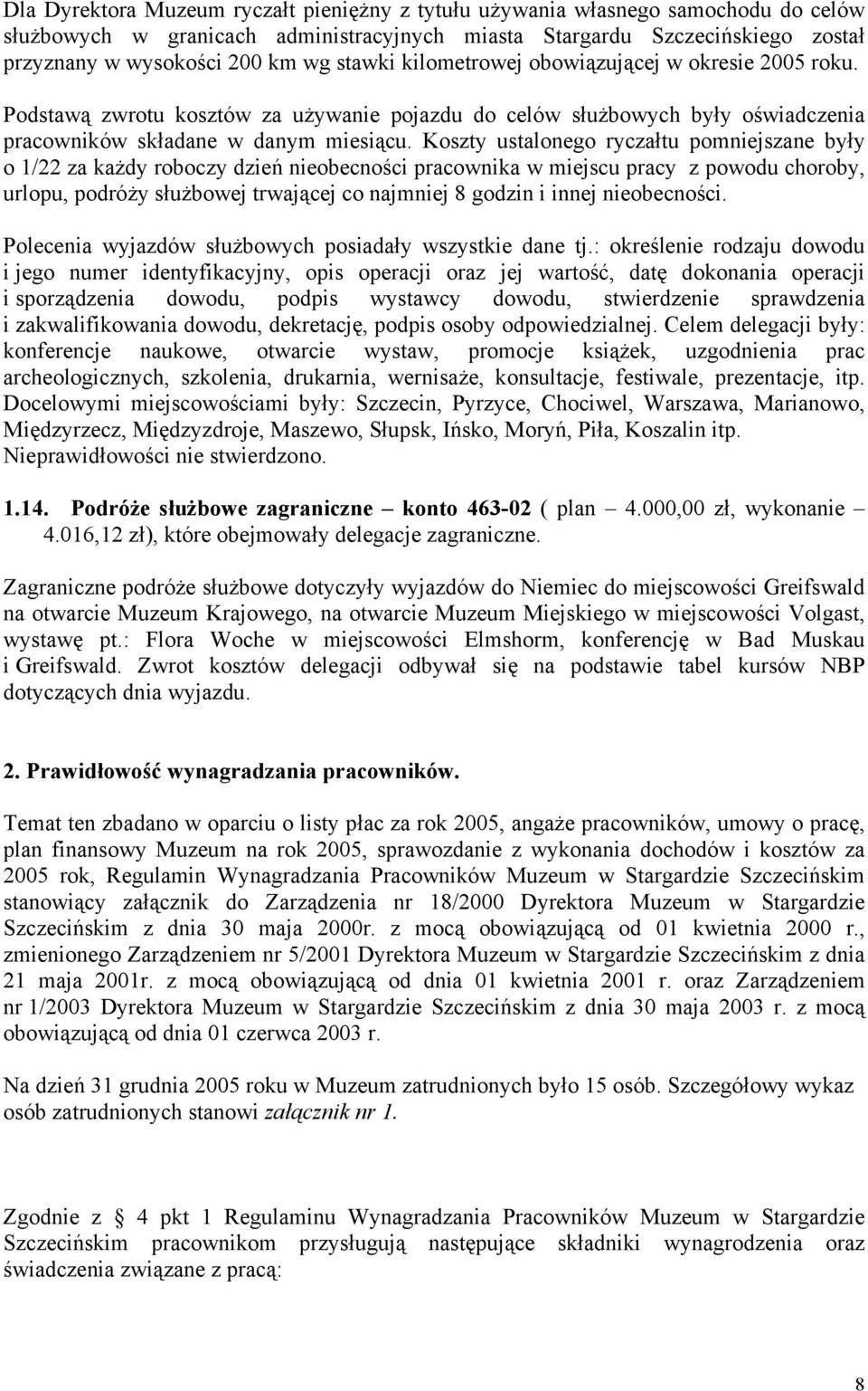 Koszty ustalonego ryczałtu pomniejszane były o 1/22 za każdy roboczy dzień nieobecności pracownika w miejscu pracy z powodu choroby, urlopu, podróży służbowej trwającej co najmniej 8 godzin i innej