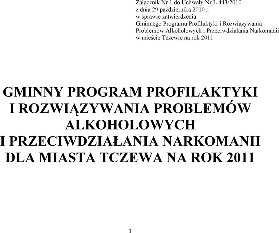 Alkoholowych i Przeciwdziałania Narkomanii w mieście Tczewie na rok 2011 GMINNY PROGRAM