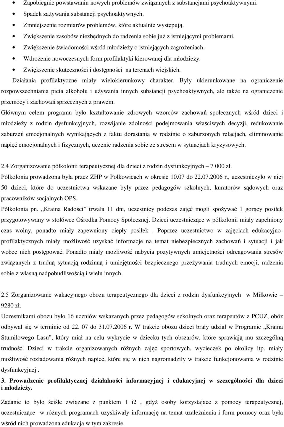 WdroŜenie nowoczesnych form profilaktyki kierowanej dla młodzieŝy. Zwiększenie skuteczności i dostępności na terenach wiejskich. Działania profilaktyczne miały wielokierunkowy charakter.