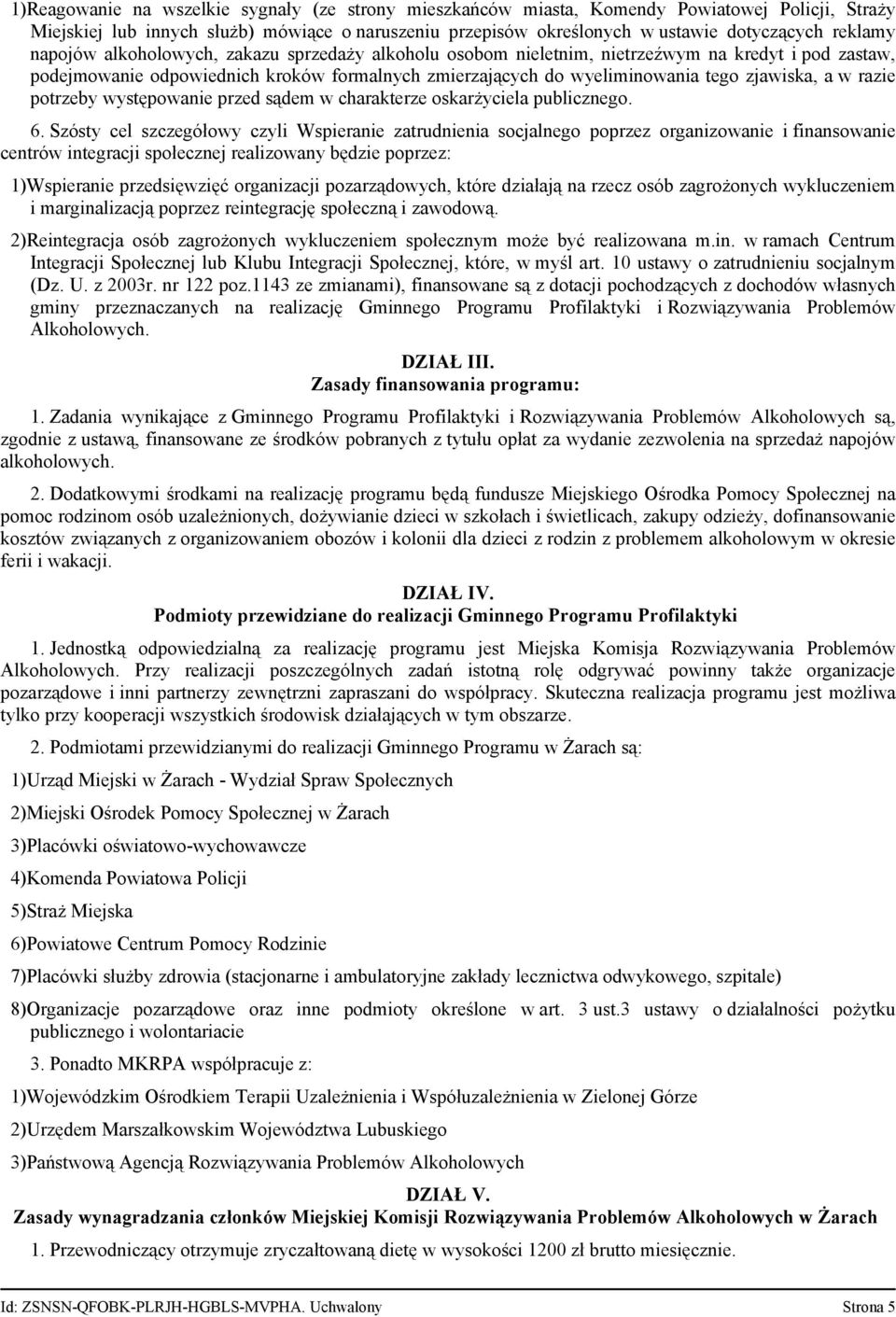 razie potrzeby występowanie przed sądem w charakterze oskarżyciela publicznego. 6.