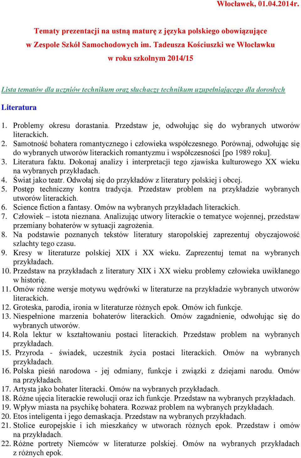 Przedstaw je, odwołując się do wybranych utworów 2. Samotność bohatera romantycznego i człowieka współczesnego.