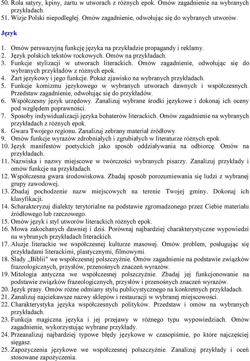 Funkcje stylizacji w utworach Omów zagadnienie, odwołując się do wybranych przykładów z różnych epok. 4. Żart językowy i jego funkcje. Pokaż zjawisko na wybranych 5.