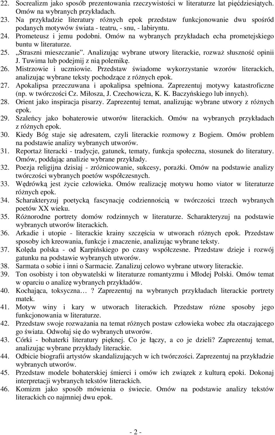 Omów na wybranych przykładach echa prometejskiego buntu w literaturze. 25. Straszni mieszczanie. Analizując wybrane utwory literackie, rozwaŝ słuszność opinii J. Tuwima lub podejmij z nią polemikę.