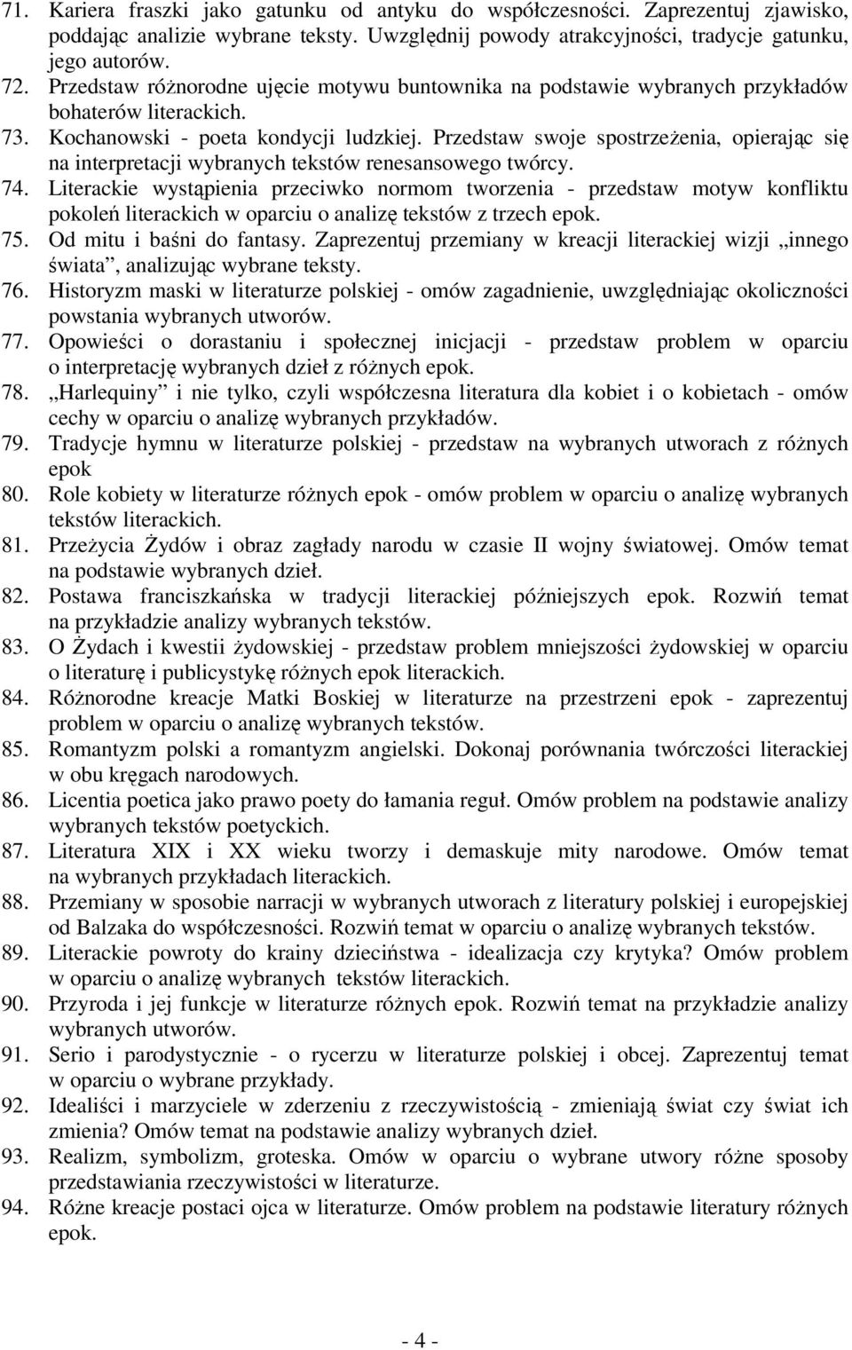 Przedstaw swoje spostrzeŝenia, opierając się na interpretacji wybranych tekstów renesansowego twórcy. 74.