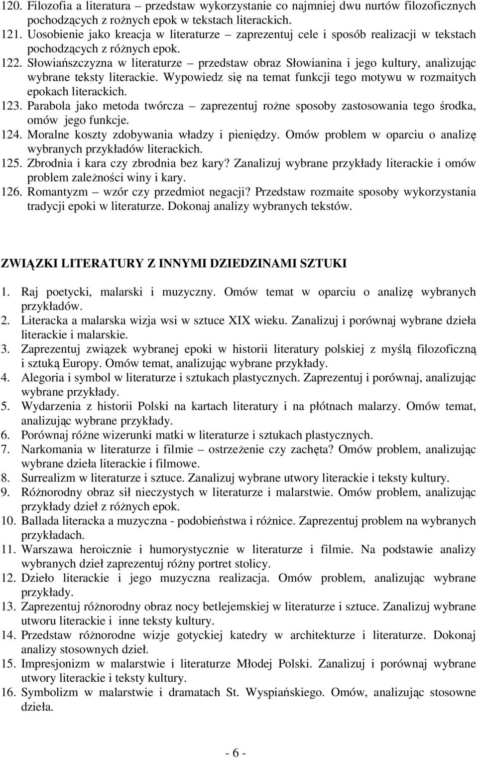 Słowiańszczyzna w literaturze przedstaw obraz Słowianina i jego kultury, analizując wybrane teksty literackie. Wypowiedz się na temat funkcji tego motywu w rozmaitych epokach literackich. 123.