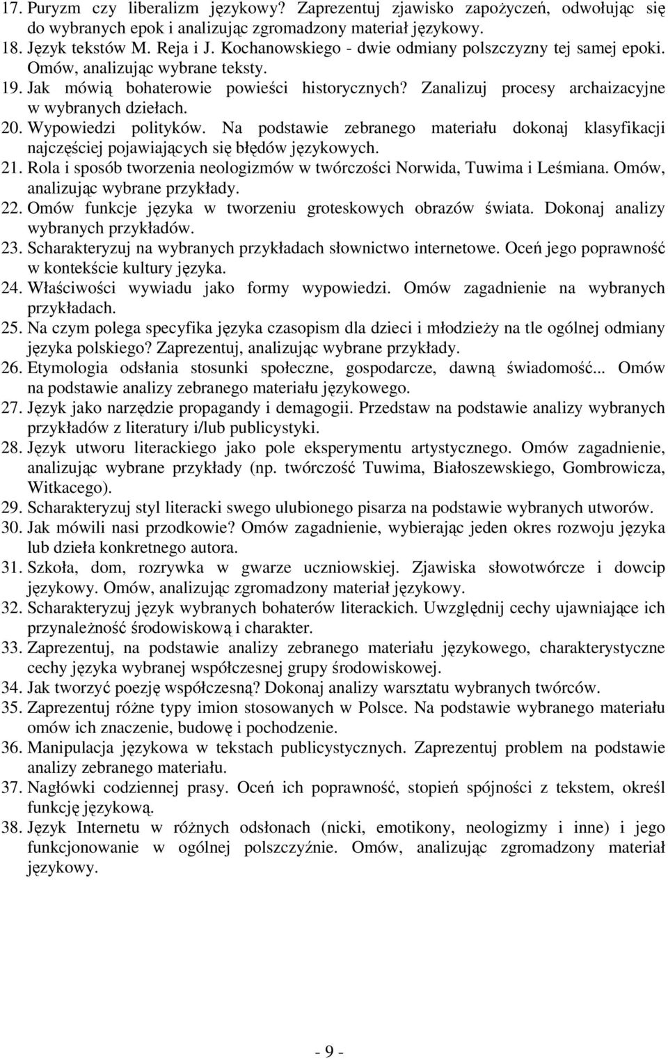 Wypowiedzi polityków. Na podstawie zebranego materiału dokonaj klasyfikacji najczęściej pojawiających się błędów językowych. 21.