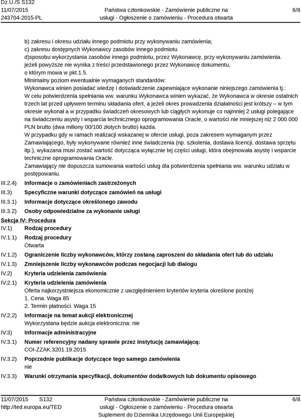 1) 2) b) zakresu i okresu udziału innego podmiotu przy wykonywaniu zamówienia; c) zakresu dostępnych Wykonawcy zasobów innego podmiotu d)sposobu wykorzystania zasobów innego podmiotu, przez