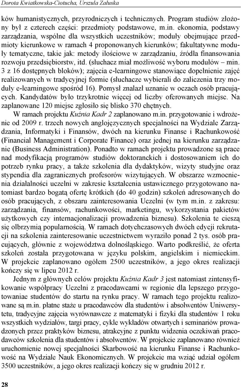 ilościowe w zarządzaniu, źródła finansowania rozwoju przedsiębiorstw, itd. (słuchacz miał możliwość wyboru modułów min.