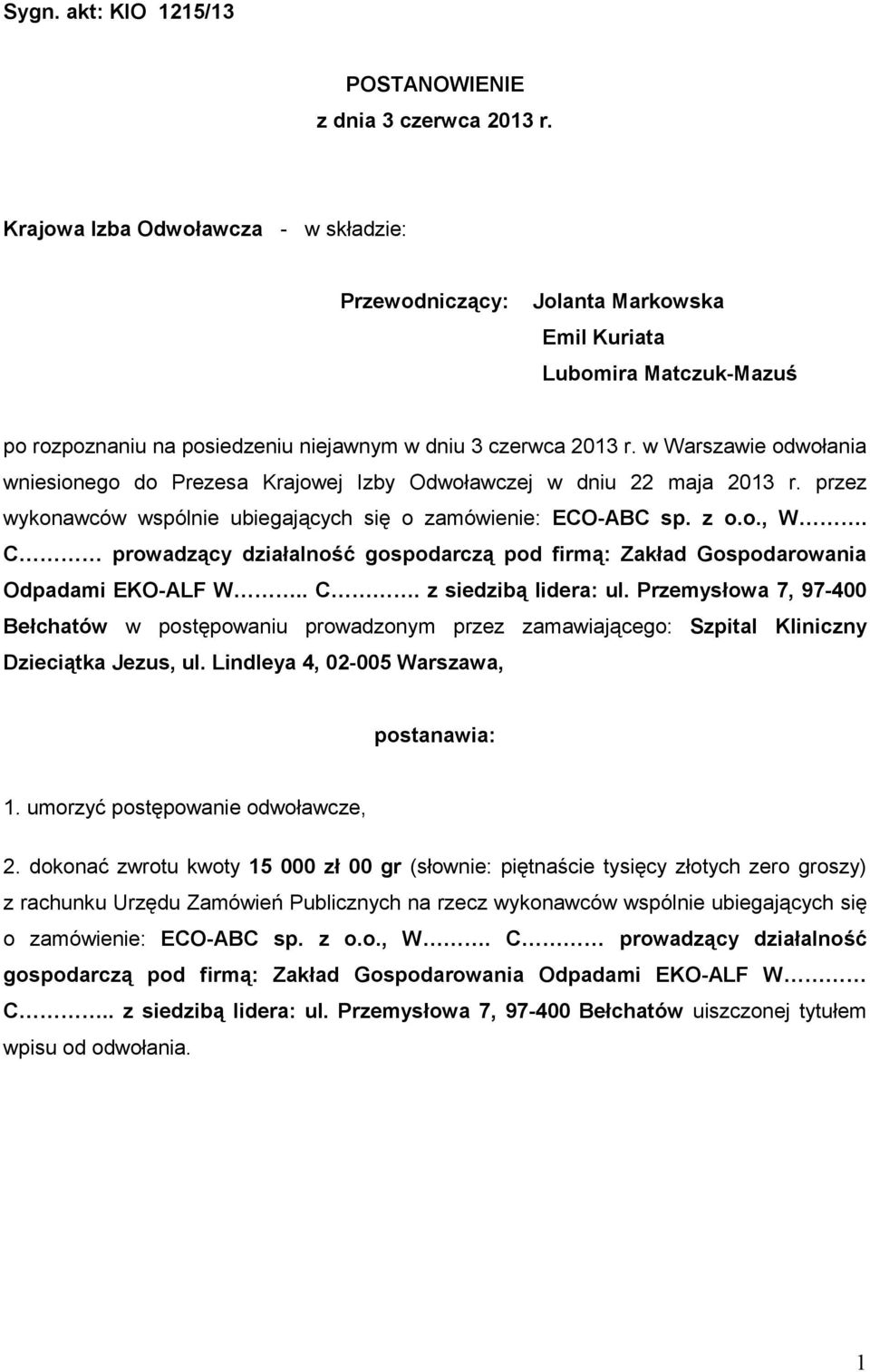 w Warszawie odwołania wniesionego do Prezesa Krajowej Izby Odwoławczej w dniu 22 maja 2013 r. przez wykonawców wspólnie ubiegających się o zamówienie: ECO-ABC sp. z o.o., W.