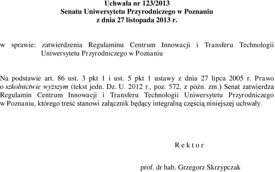 3 pkt 1 i ust. 5 pkt 1 ustawy z dnia 27 lipca 2005 r. Prawo o szkolnictwie wyższym (tekst jedn. Dz. U. 2012 r., poz. 572, z późn. zm.