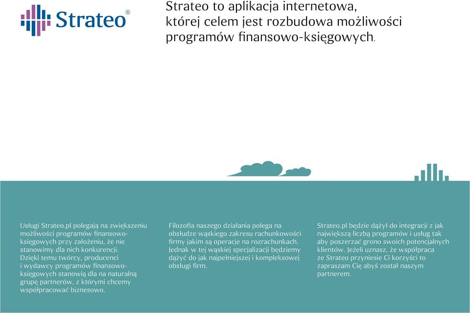 Dzięki temu twórcy, producenci i wydawcy programów finansowoksięgowych stanowią dla na naturalną grupę partnerów, z którymi chcemy współpracować biznesowo.