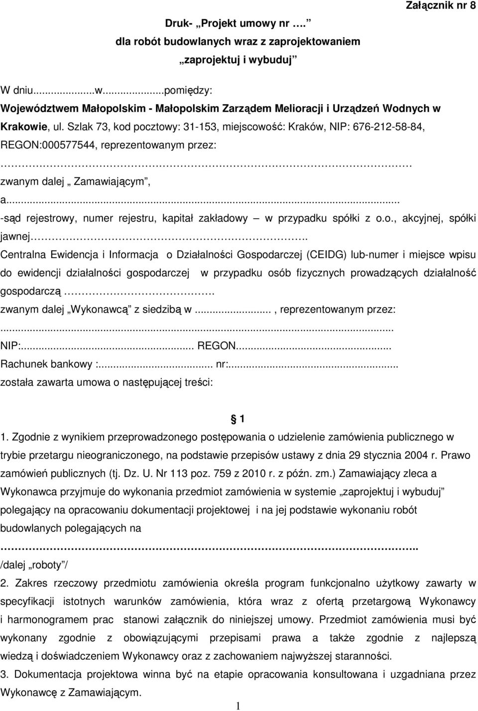 .. -sąd rejestrowy, numer rejestru, kapitał zakładowy w przypadku spółki z o.o., akcyjnej, spółki jawnej.