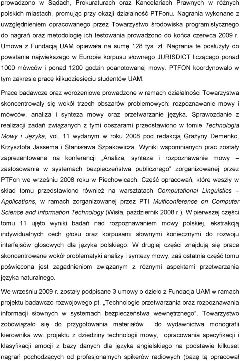 Umowa z Fundacją UAM opiewała na sumę 128 tys. zł.