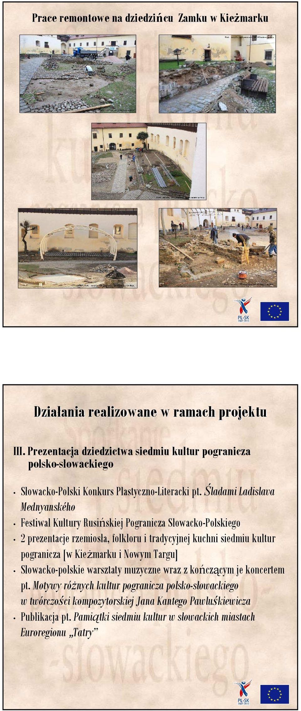 Śladami Ladislava Mednyanského Festiwal Kultury Rusińskiej Pogranicza Słowacko-Polskiego 2 prezentacje rzemiosła, folkloru i tradycyjnej kuchni siedmiu kultur