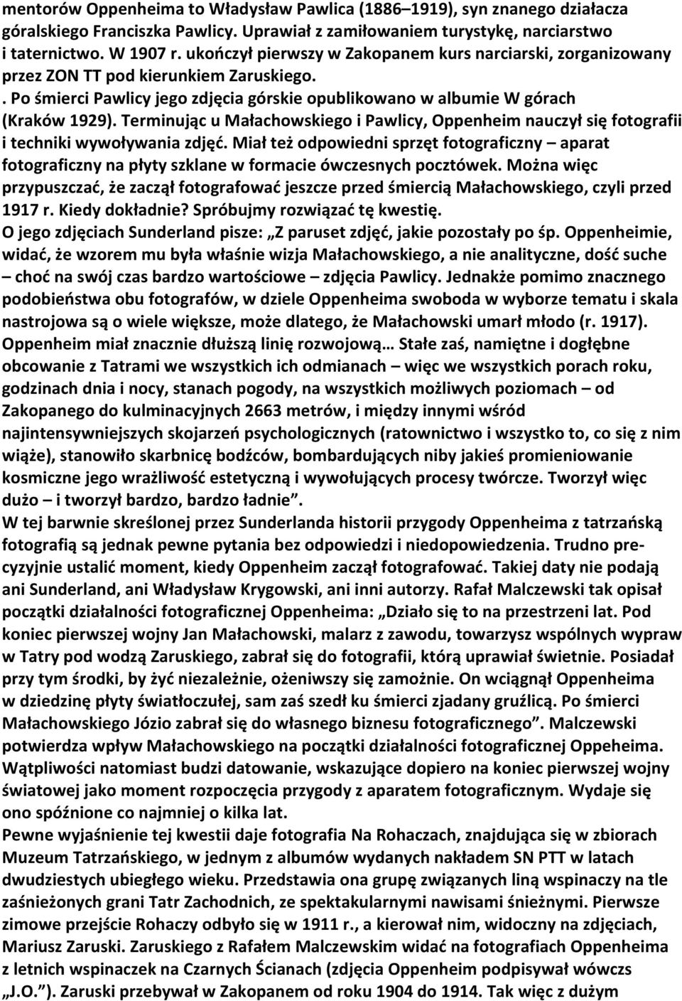 Terminując u Małachowskiego i Pawlicy, Oppenheim nauczył się fotografii i techniki wywoływania zdjęć.