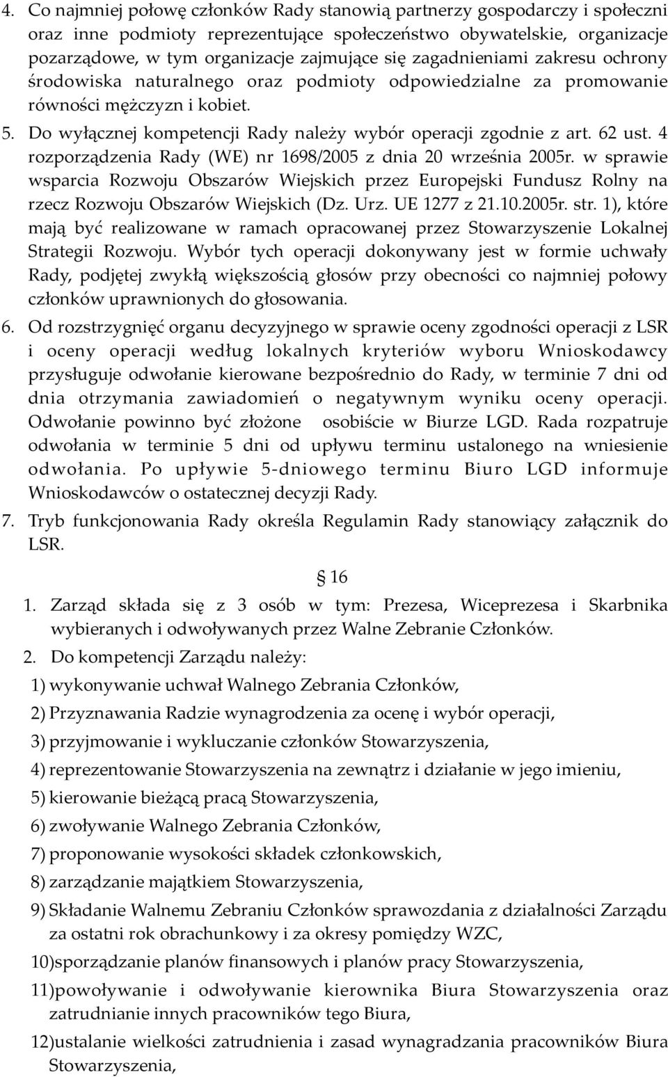 62 ust. 4 rozporządzenia Rady (WE) nr 1698/2005 z dnia 20 września 2005r. w sprawie wsparcia Rozwoju Obszarów Wiejskich przez Europejski Fundusz Rolny na rzecz Rozwoju Obszarów Wiejskich (Dz. Urz.