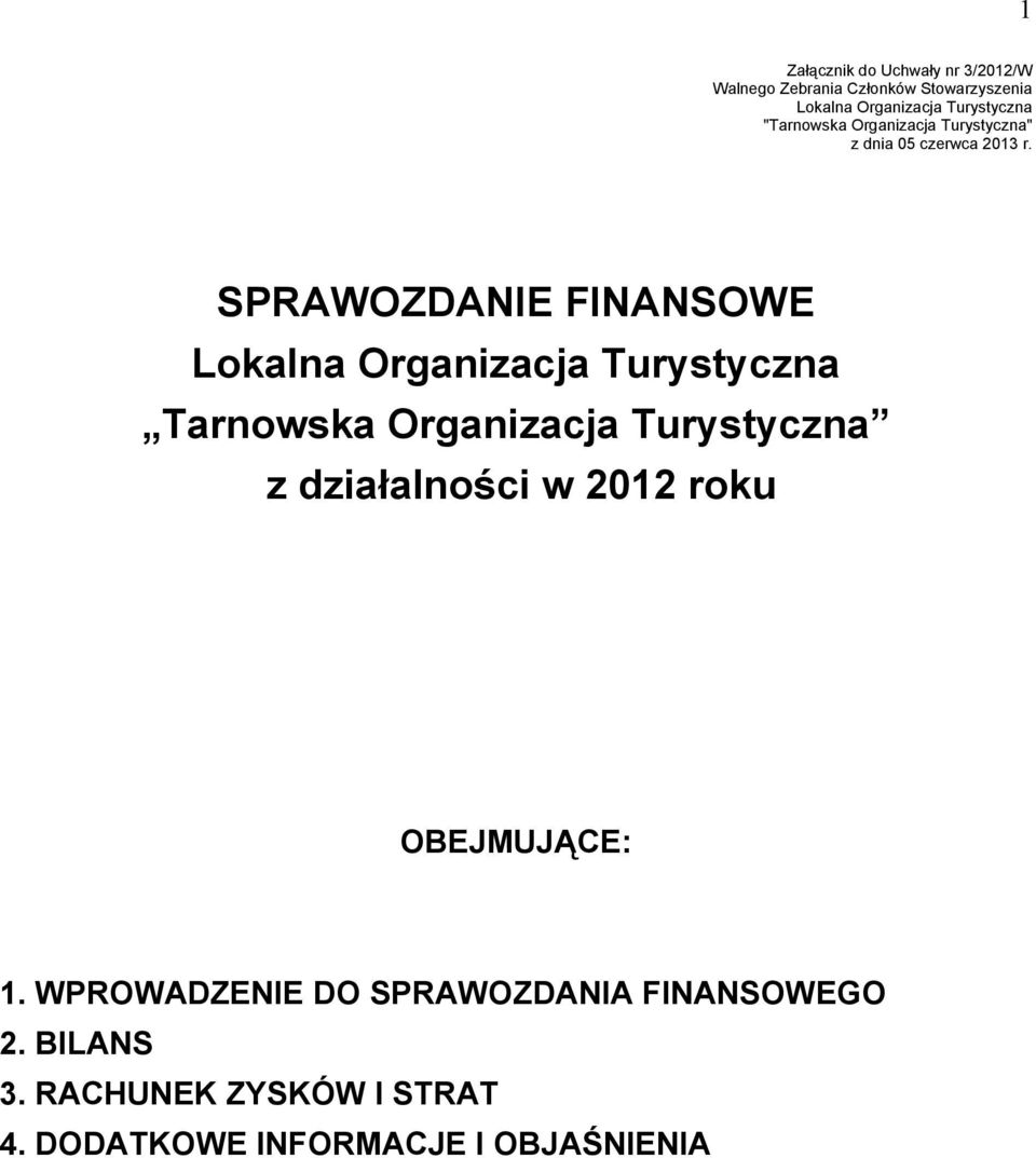 SPRAWOZDANIE FINANSOWE Lokalna Organizacja Turystyczna Tarnowska Organizacja Turystyczna z działalności