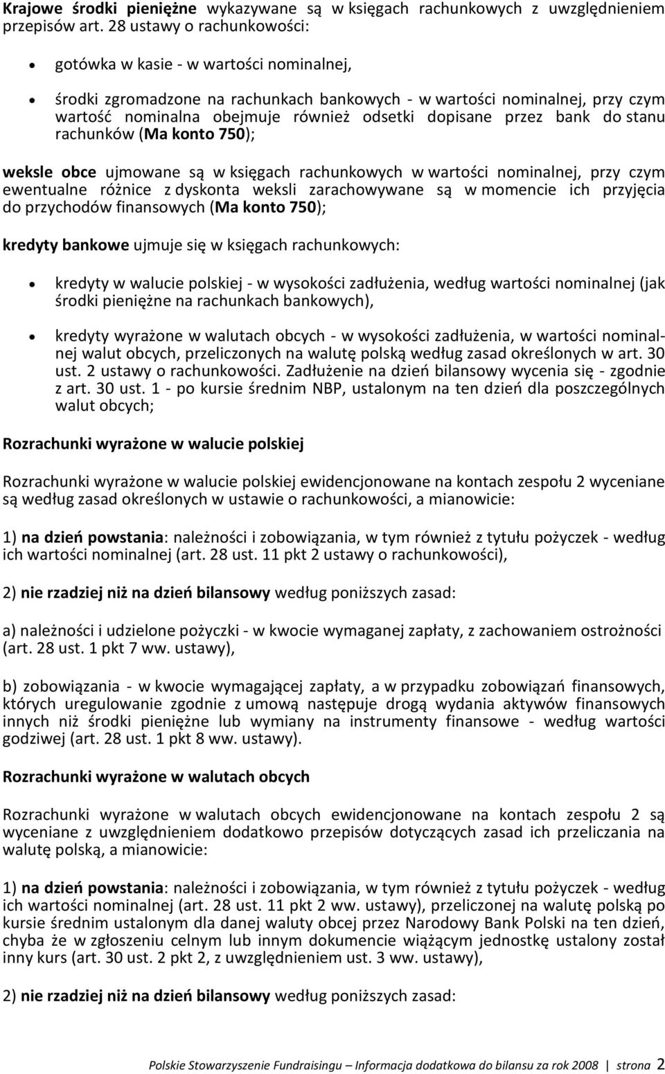 przez bank do stanu rachunków (Ma konto 750); weksle obce ujmowane są w księgach rachunkowych w wartości nominalnej, przy czym ewentualne różnice z dyskonta weksli zarachowywane są w momencie ich