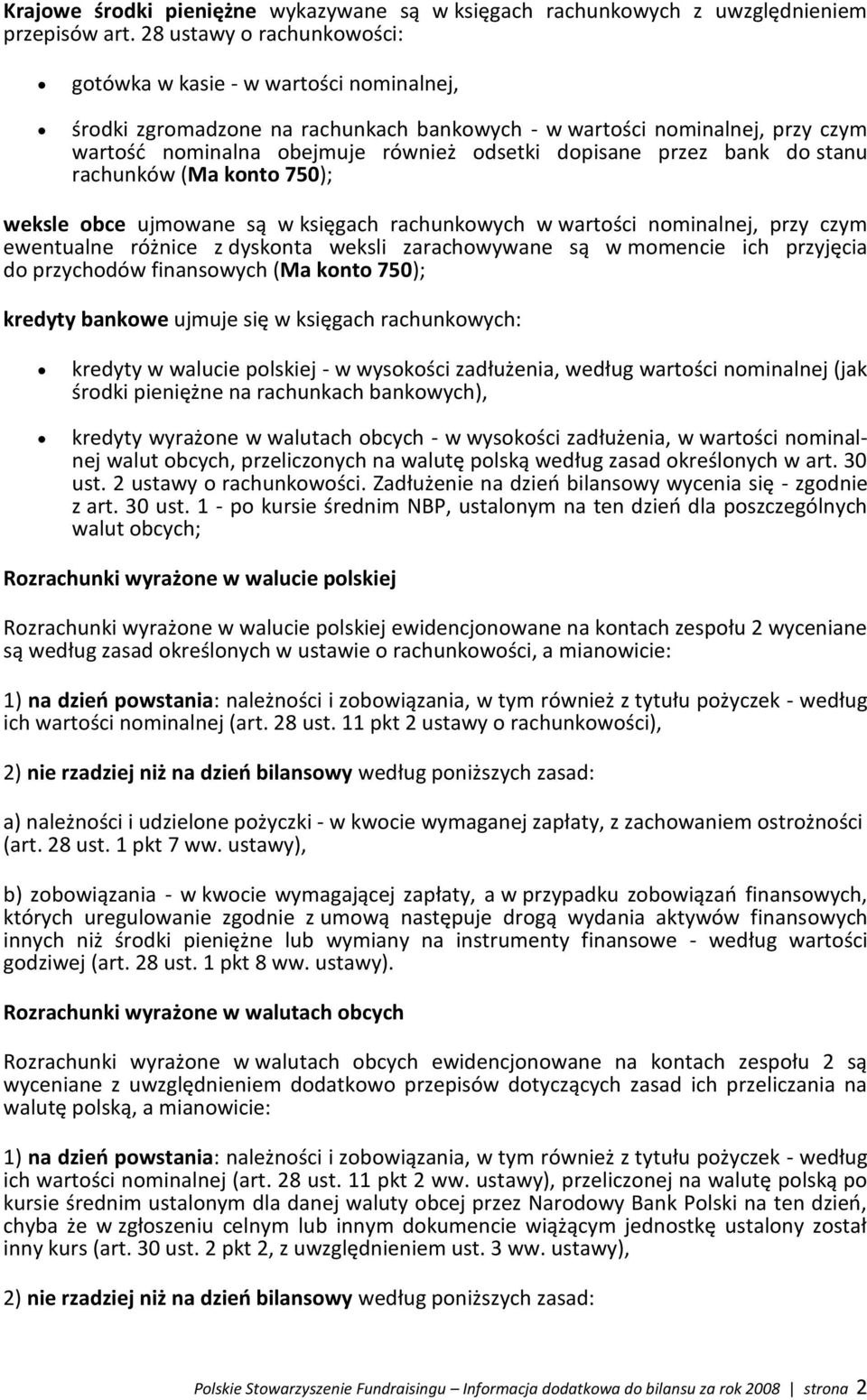 przez bank do stanu rachunków (Ma konto 750); weksle obce ujmowane są w księgach rachunkowych w wartości nominalnej, przy czym ewentualne różnice z dyskonta weksli zarachowywane są w momencie ich