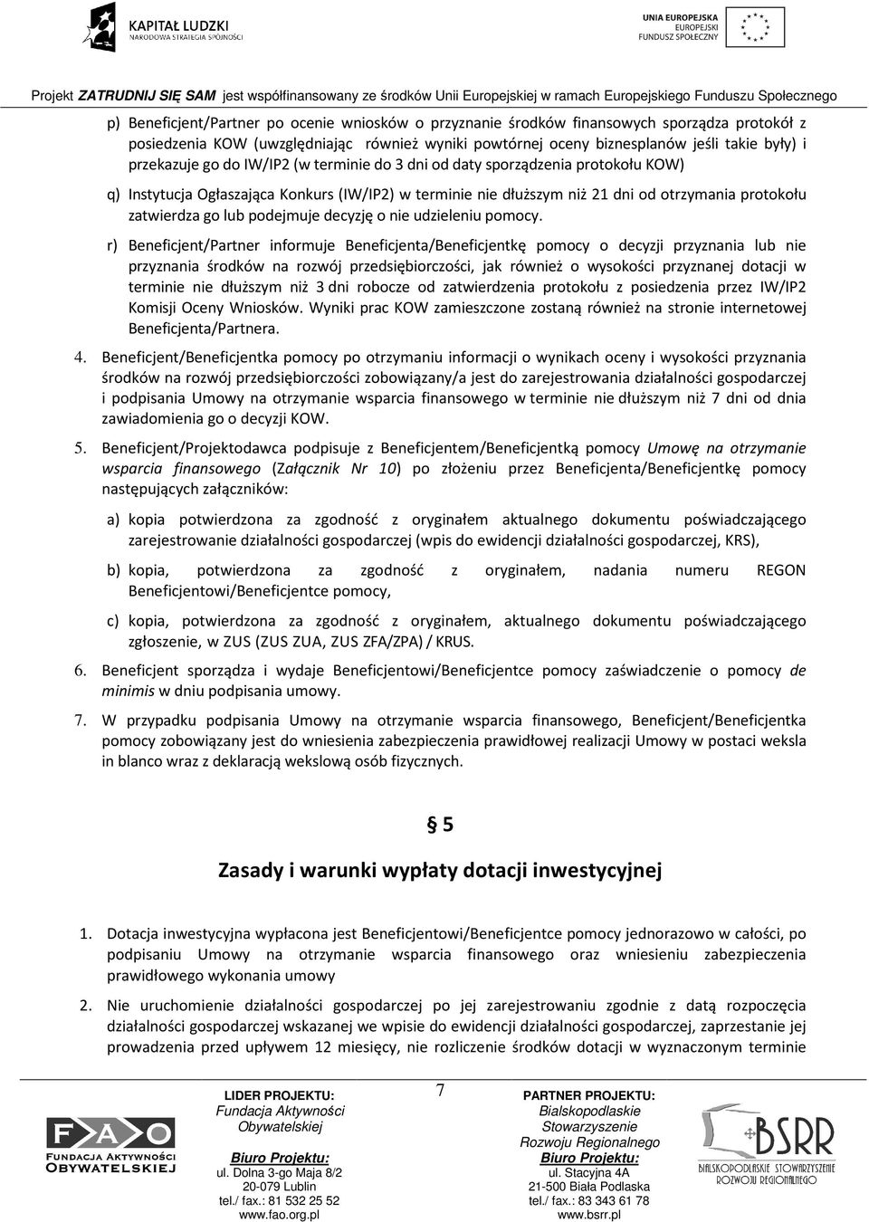 lub podejmuje decyzję o nie udzieleniu pomocy.