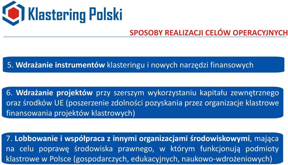 organizacje klastrowe finansowania projektów klastrowych) 7.