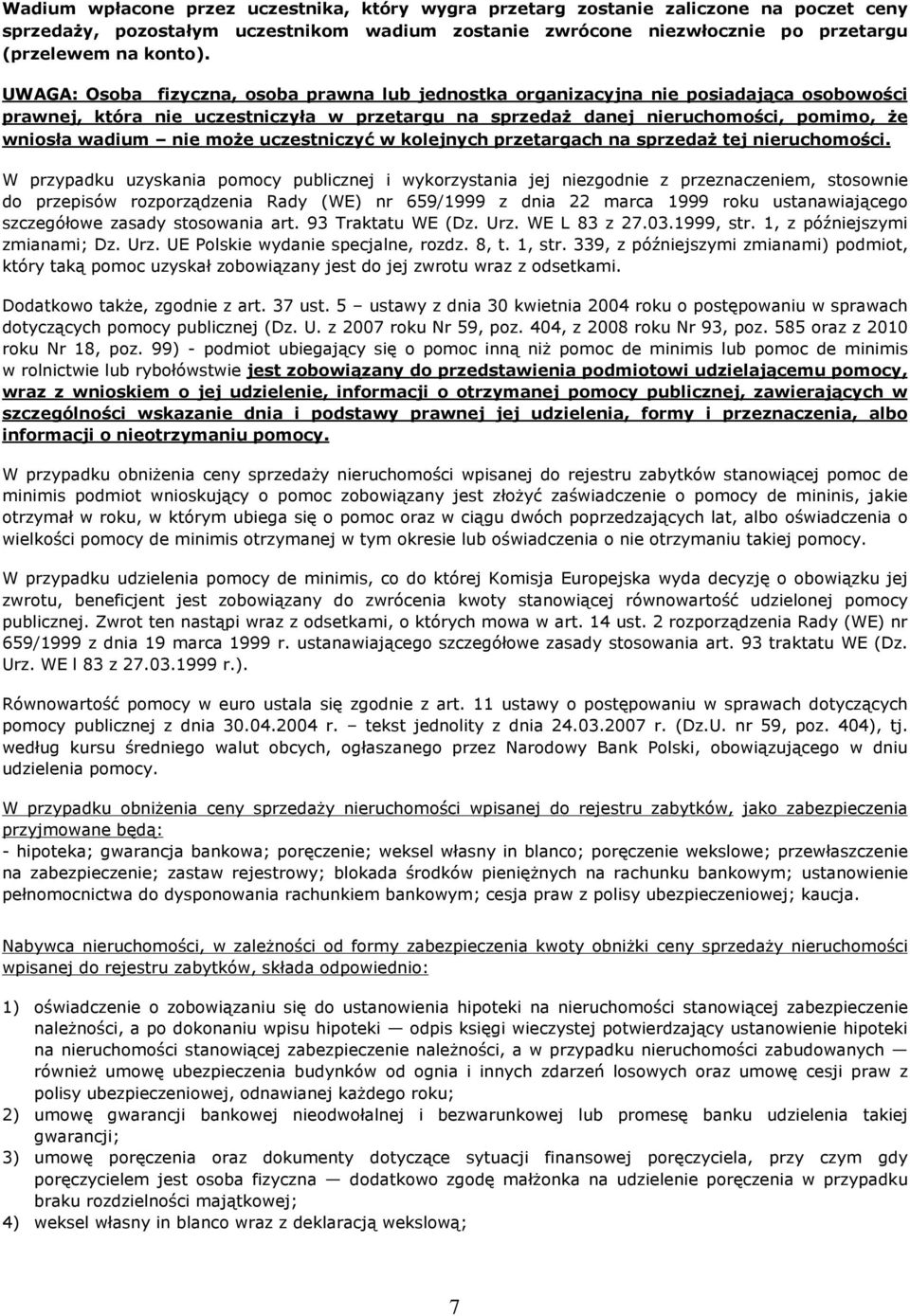 e uczestniczyã w kolejnych przetargach na sprzeda tej nieruchomoœci.