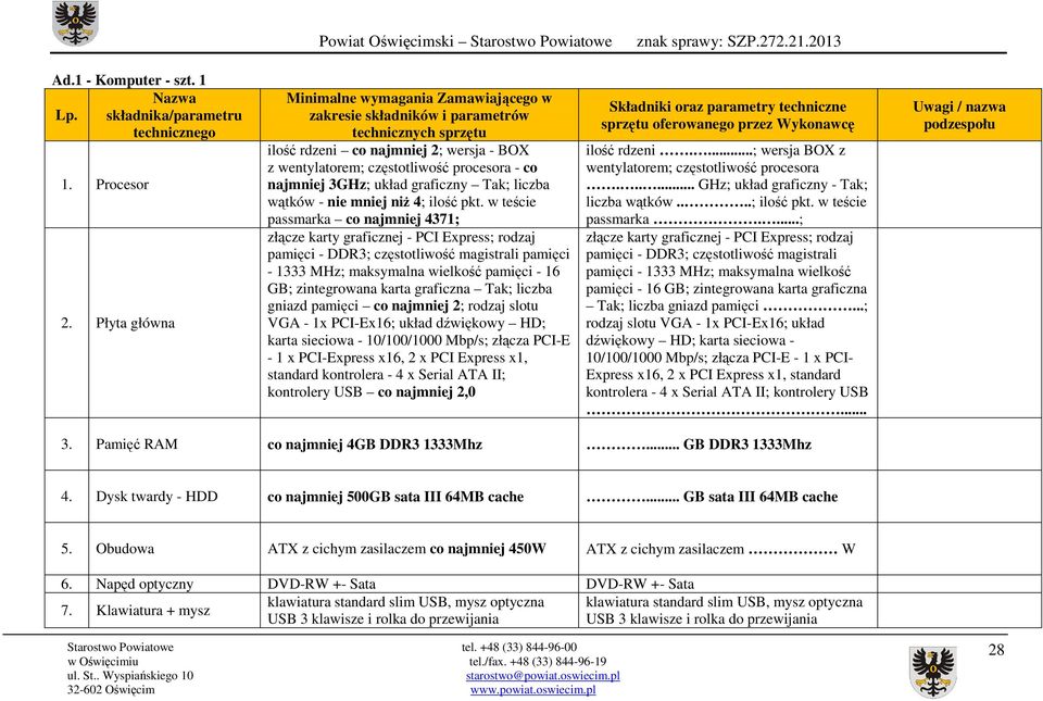 3GHz; układ graficzny Tak; liczba wątków - nie mniej niŝ 4; ilość pkt.