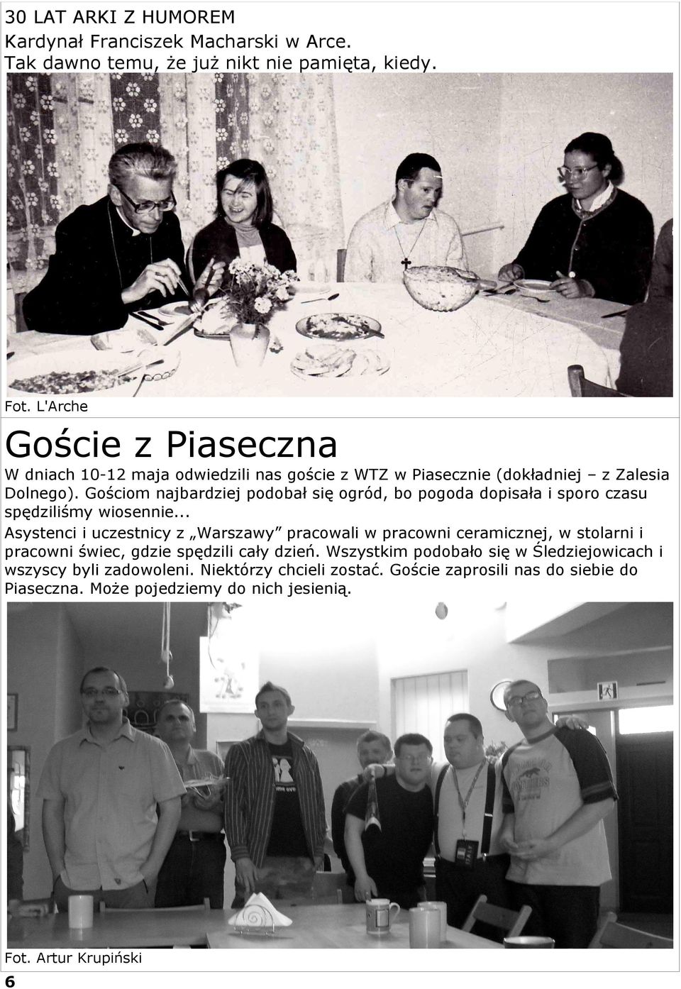 Gościom najbardziej podobał się ogród, bo pogoda dopisała i sporo czasu spędziliśmy wiosennie.