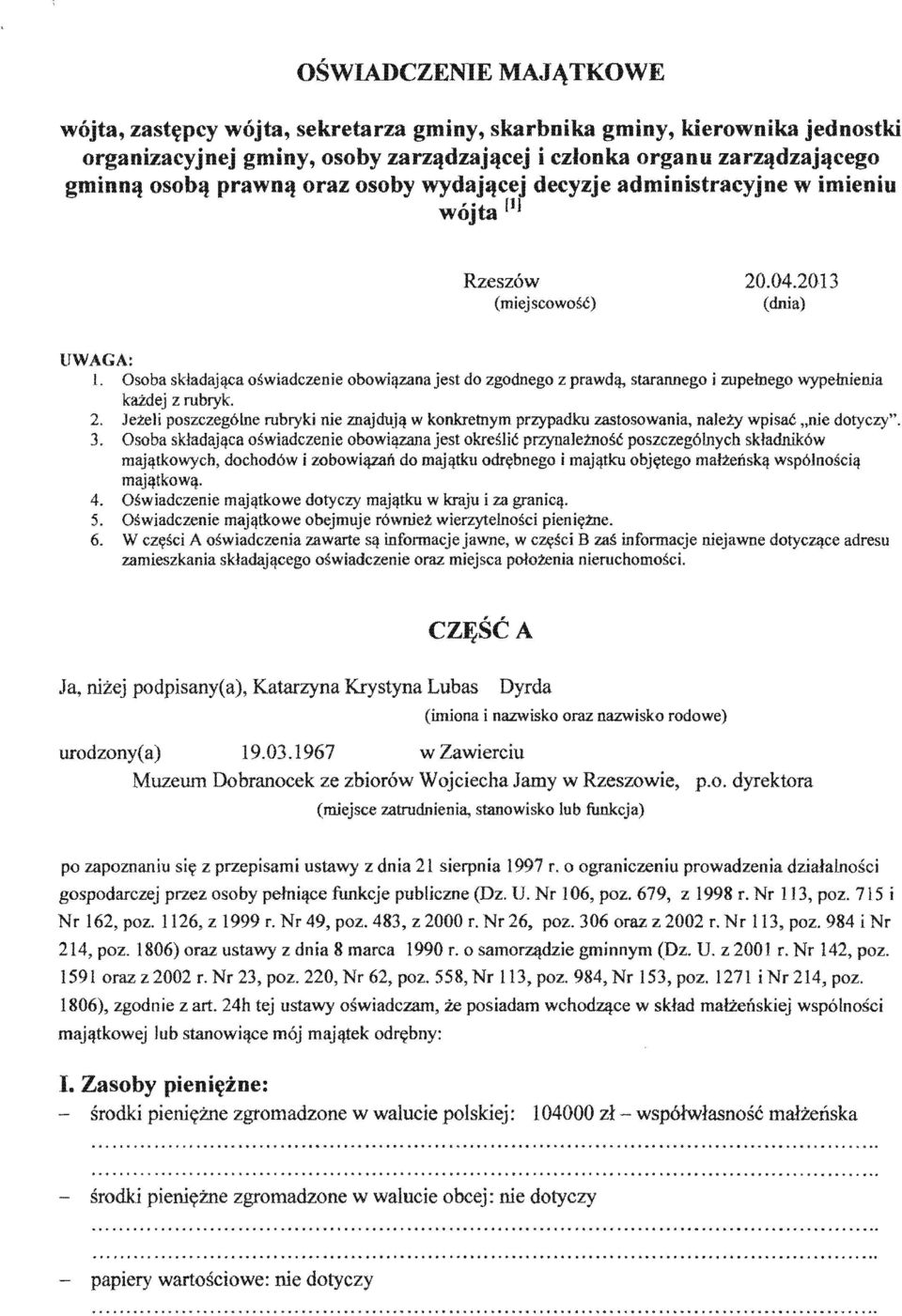 Osoba oswiadczenie obowi'lzana jest do zgodnego z prawdl}, i zupemego wypemienia kazdej z rubryk. 2. Jezeli poszczeg6lne rubryki rue znajduj'l w konkretnym przypadku zastosowania, nalez.