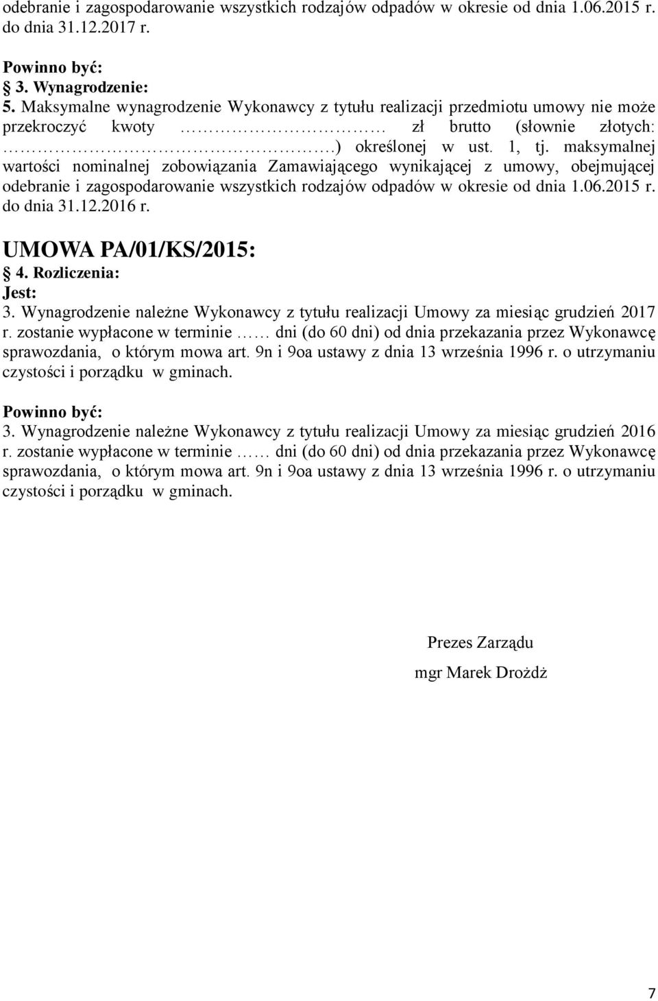 maksymalnej wartości nominalnej zobowiązania Zamawiającego wynikającej z umowy, obejmującej odebranie i zagospodarowanie wszystkich rodzajów odpadów w okresie od dnia 1.06.2015 r. do dnia 31.12.