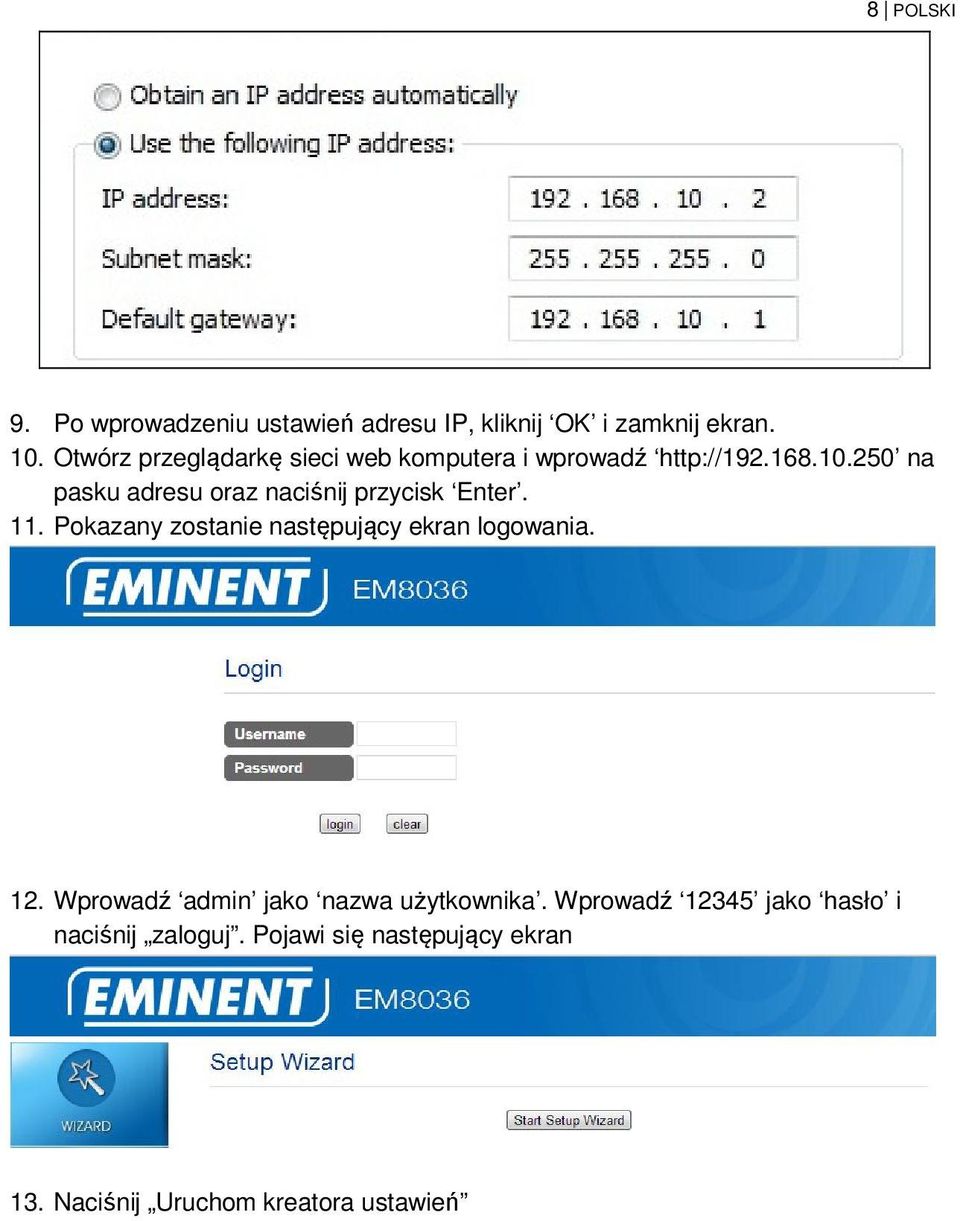 250 na pasku adresu oraz naciśnij przycisk Enter. 11. Pokazany zostanie następujący ekran logowania.