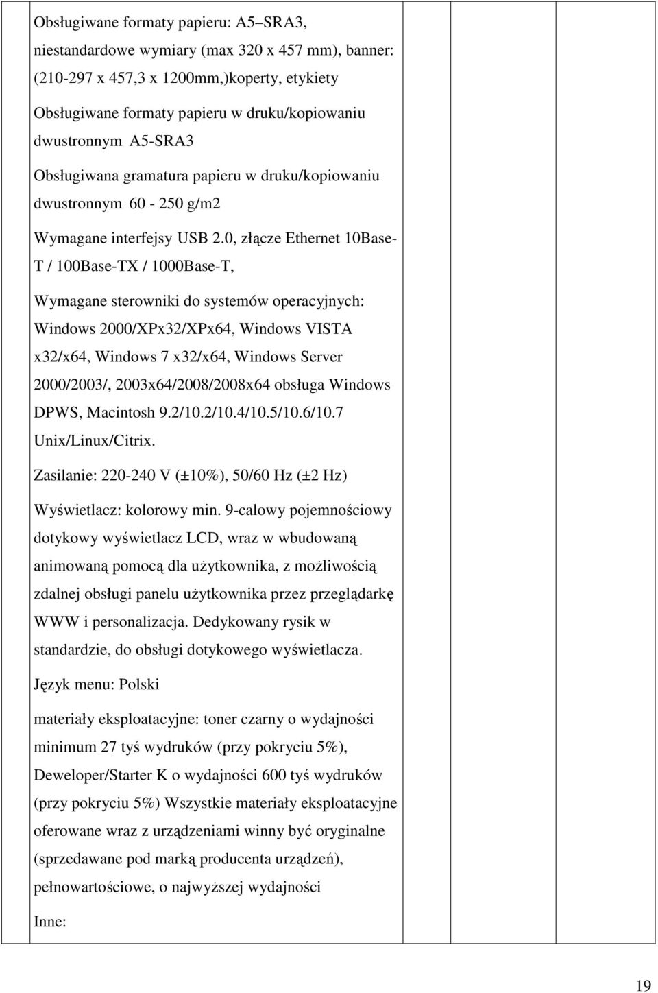 0, złącze Ethernet 10Base- T / 100Base-TX / 1000Base-T, Wymagane sterowniki do systemów operacyjnych: Windows 2000/XPx32/XPx64, Windows VISTA x32/x64, Windows 7 x32/x64, Windows Server 2000/2003/,