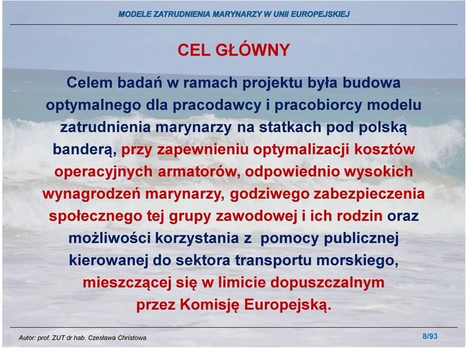 wynagrodzeń marynarzy, godziwego zabezpieczenia społecznego tej grupy zawodowej i ich rodzin oraz możliwości korzystania z