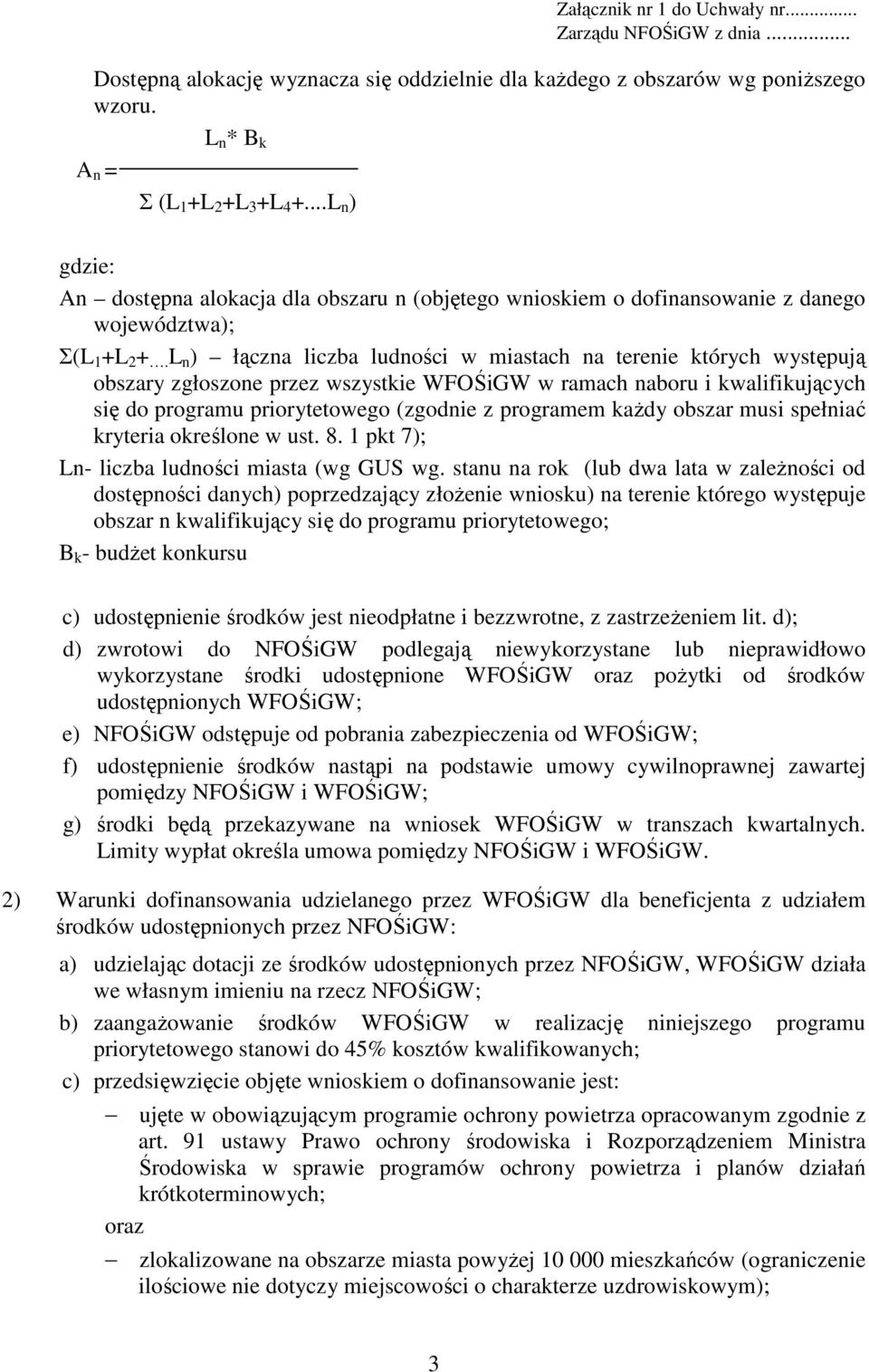 L n ) łączna liczba ludności w miastach na terenie których występują obszary zgłoszone przez wszystkie WFOŚiGW w ramach naboru i kwalifikujących się do programu priorytetowego (zgodnie z programem