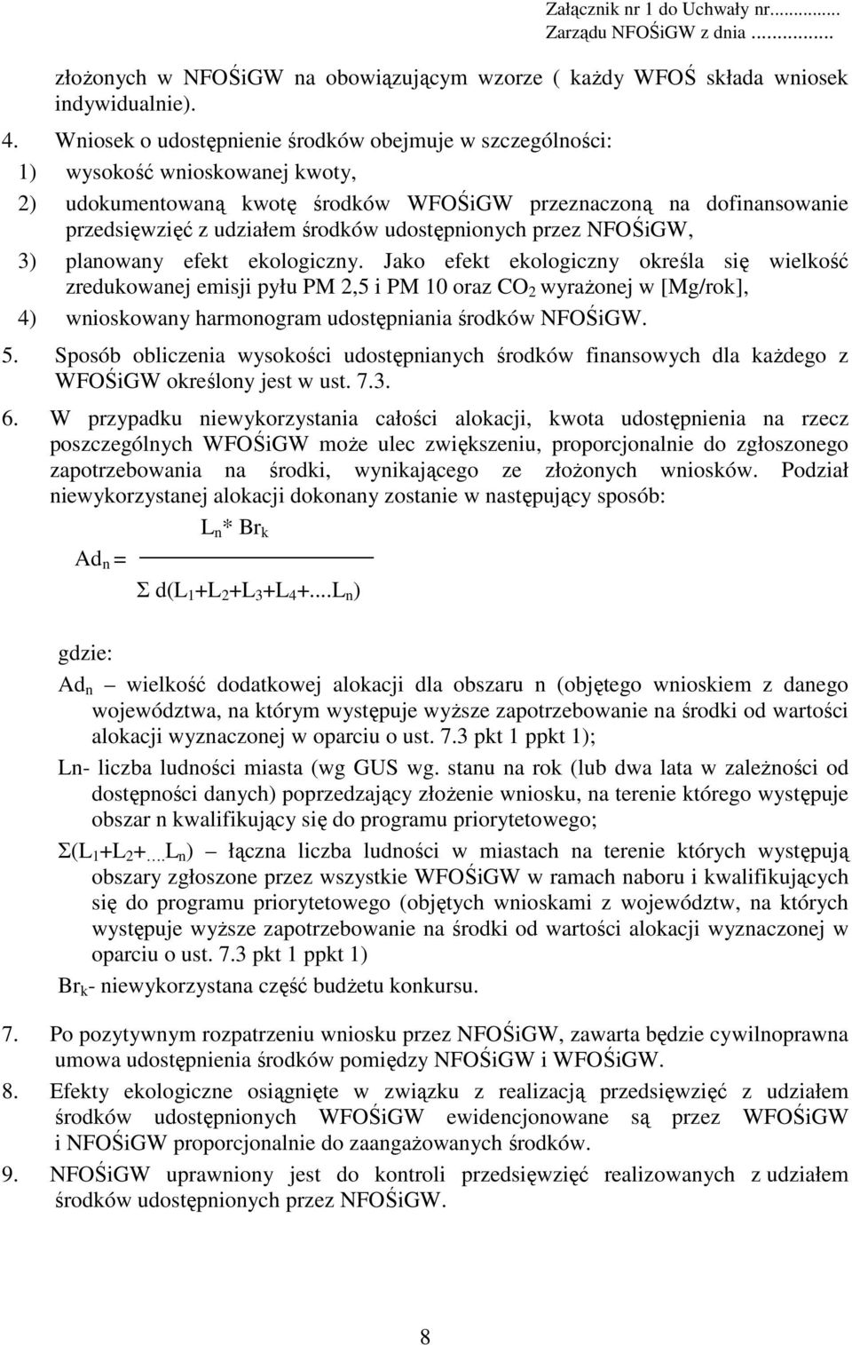 udostępnionych przez NFOŚiGW, 3) planowany efekt ekologiczny.