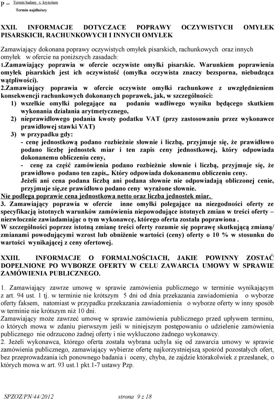 poniższych zasadach: 1.Zamawiający poprawia w ofercie oczywiste omyłki pisarskie.