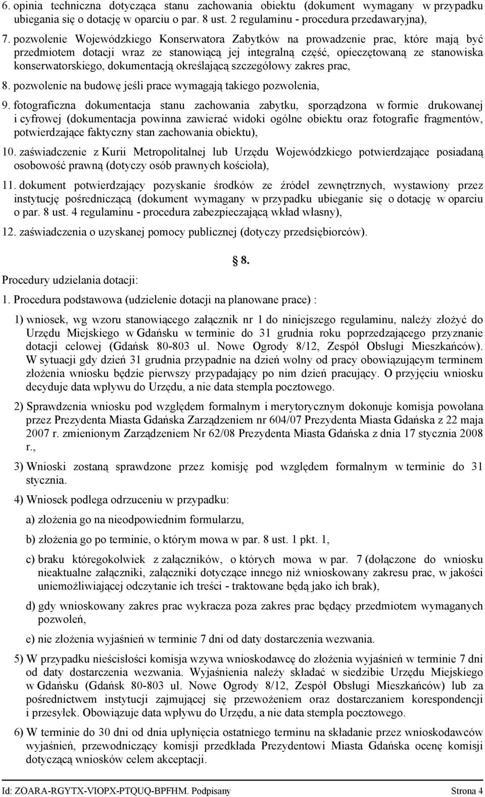 dokumentacją określającą szczegółowy zakres prac, 8. pozwolenie na budowę jeśli prace wymagają takiego pozwolenia, 9.