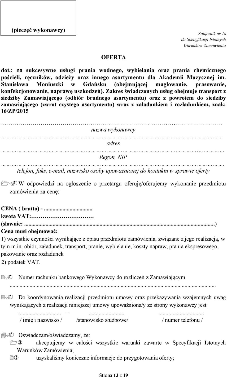 Stanisława Moniuszki w Gdańsku (obejmującej maglowanie, prasowanie, konfekcjonowanie, naprawę uszkodzeń).