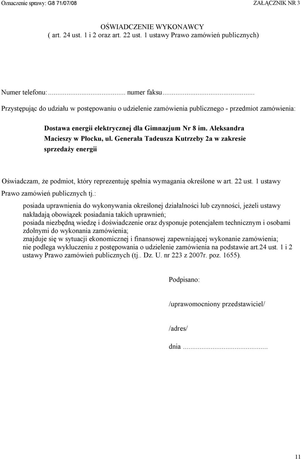 Generała Tadeusza Kutrzeby 2a w zakresie sprzedaży energii Oświadczam, że podmiot, który reprezentuję spełnia wymagania określone w art. 22 ust. 1 ustawy Prawo zamówień publicznych tj.