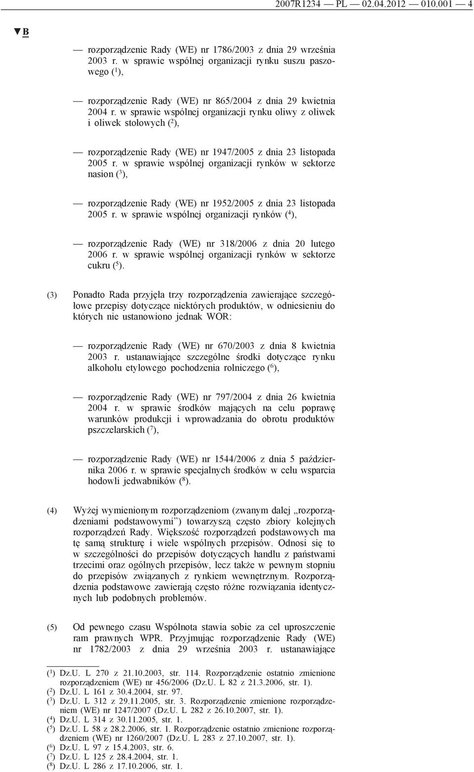 w sprawie wspólnej organizacji rynku oliwy z oliwek i oliwek stołowych ( 2 ), rozporządzenie Rady (WE) nr 1947/2005 z dnia 23 listopada 2005 r.