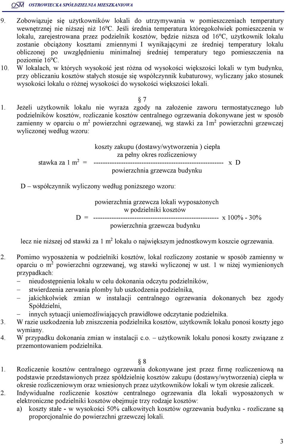 wynikającymi ze średniej temperatury lokalu obliczonej po uwzględnieniu minimalnej średniej temperatury tego pomieszczenia na poziomie 16 o C. 10.