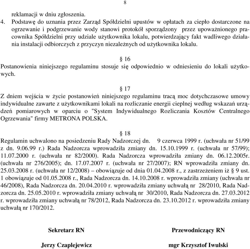 udziale użytkownika lokalu, potwierdzający fakt wadliwego działania instalacji odbiorczych z przyczyn niezależnych od użytkownika lokalu.