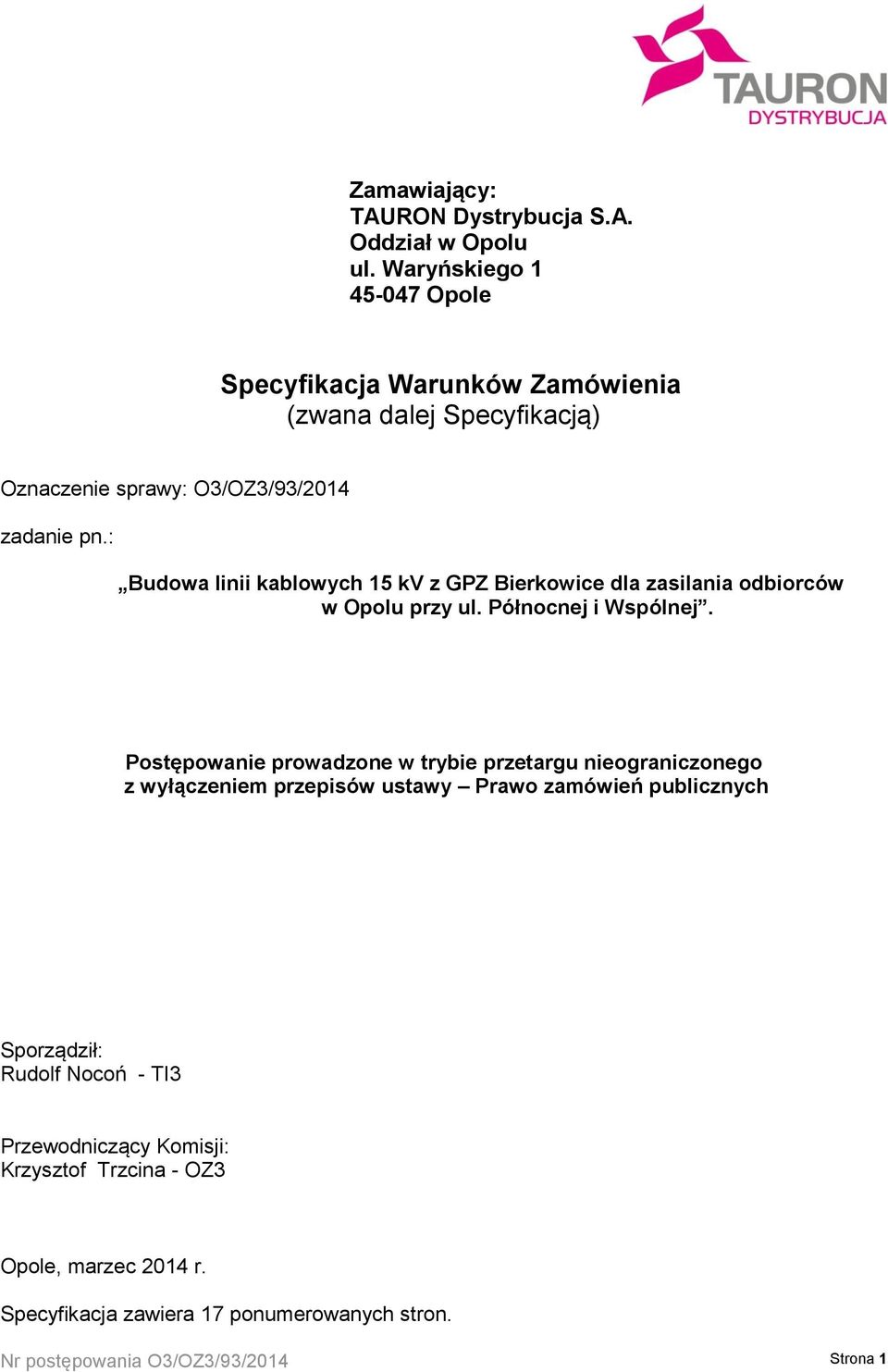 : Budowa linii kablowych 15 kv z GPZ Bierkowice dla zasilania odbiorców w Opolu przy ul. Północnej i Wspólnej.