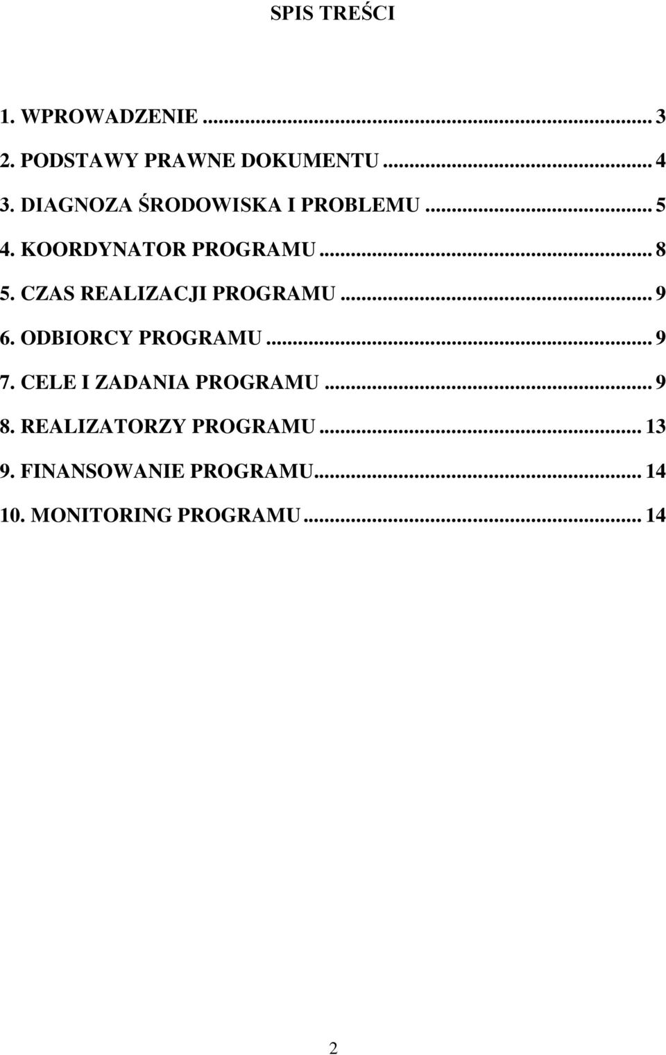 CZAS REALIZACJI PROGRAMU... 9 6. ODBIORCY PROGRAMU... 9 7.