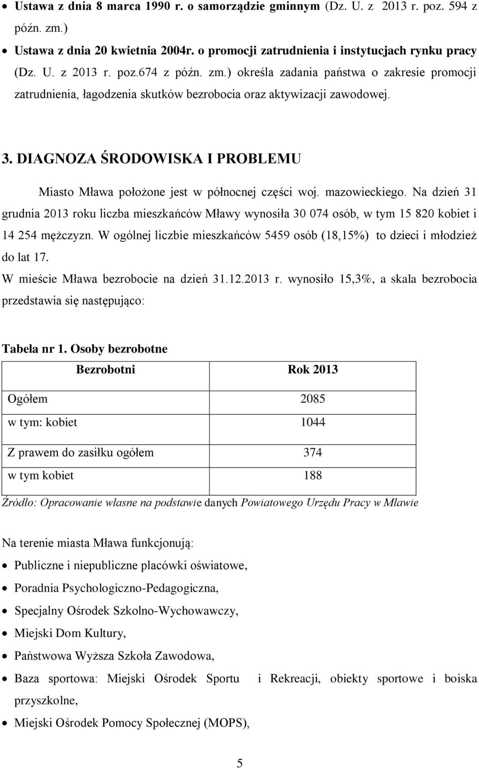 DIAGNOZA ŚRODOWISKA I PROBLEMU Miasto Mława położone jest w północnej części woj. mazowieckiego.