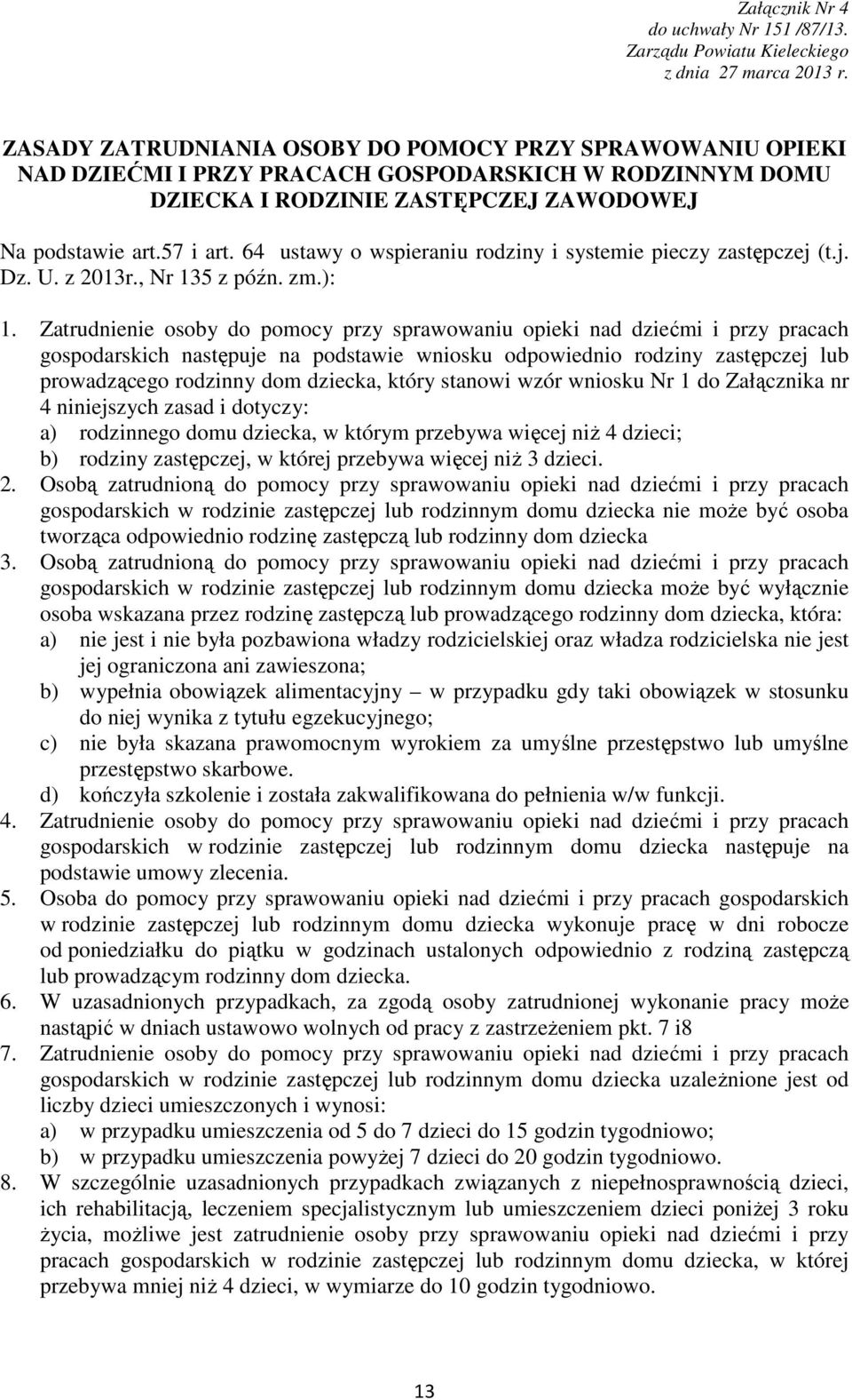 64 ustawy o wspieraniu rodziny i systemie pieczy zastępczej (t.j. Dz. U. z 2013r., Nr 135 z późn. zm.): 1.