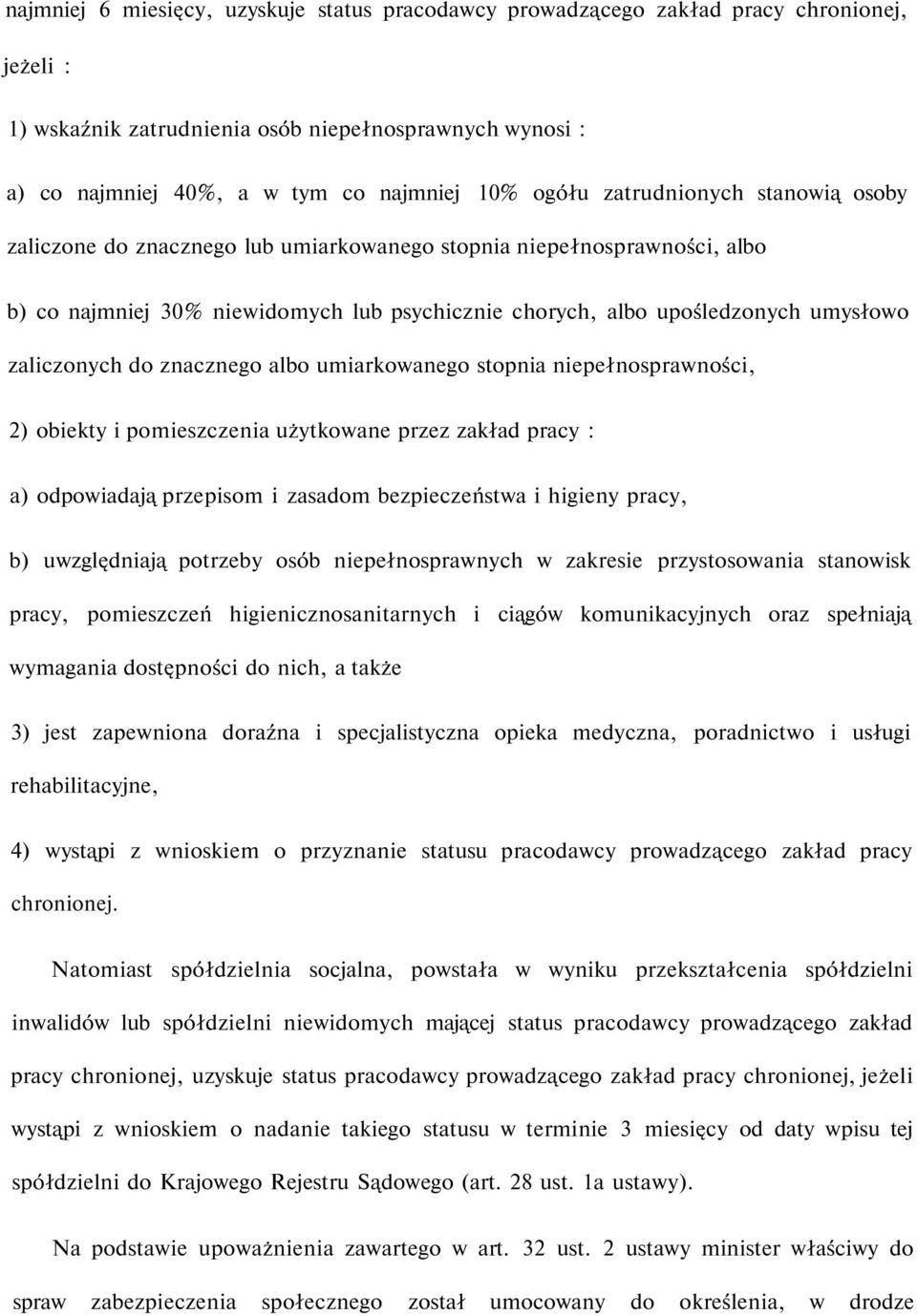 zaliczonych do znacznego albo umiarkowanego stopnia niepełnosprawności, 2) obiekty i pomieszczenia użytkowane przez zakład pracy : a) odpowiadają przepisom i zasadom bezpieczeństwa i higieny pracy,