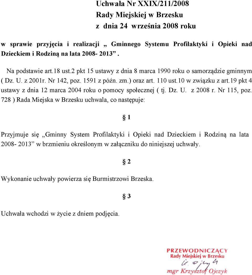 19 pkt 4 ustawy z dnia 12 marca 2004 roku o pomocy społecznej ( tj. Dz. U. z 2008 r. Nr 115, poz.