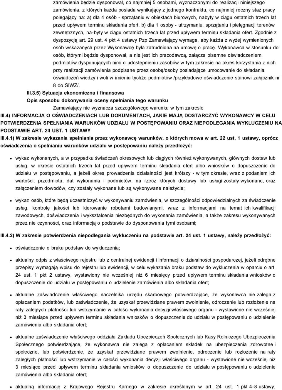 terenów zewnętrznych, na-byty w ciągu ostatnich trzech lat przed upływem terminu składania ofert. Zgodnie z dyspozycją art. 29 ust.